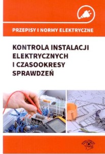 Kontrola instalacji elektrycznych i czasookresy sprawdzeń