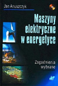 Maszyny elektryczne w energetyce. Zagadnienia wybrane