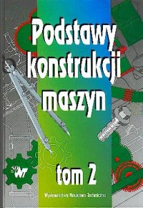 Podstawy konstrukcji maszyn. Tom II