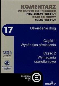 Komentarz do raportu technicznego PKN-CEN/TR 13201-1 oraz do normy PN-EN 13201-2. Oświetlenie dróg.