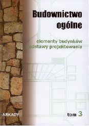 Budownictwo ogólne. Elementy budynków, podstawy projektowania tom 3
