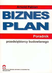 Biznes Plan - Poradnik przedsiębiorcy budowlanego