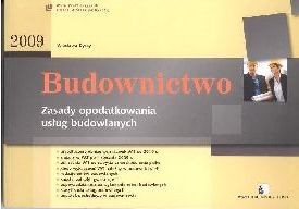 Budownictwo. Zasady opodatkowania usług budowlanych (2009)
