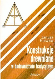 Konstrukcje drewniane w budownictwie tradycyjnym