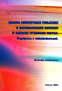 Zadania administracji publicznej w gospodarowaniu odpadami w zakresie wydawania decyzji. Współpraca z wnioskodawcami