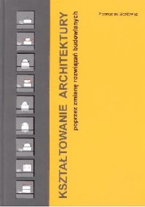 Kształtowanie architektury poprzez zmianę rozwiązań budowlanych