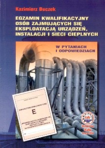 Egzamin kwalifikacyjny osób zajmujących się eksploatacja urządzeń, instalacji i sieci cieplnych