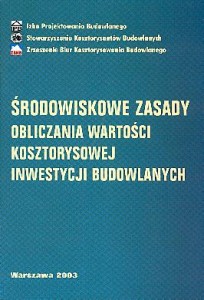 Środowiskowe zasady obliczania wartości kosztorysowej inwestycji budowlanych