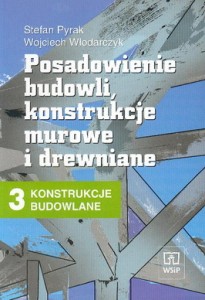 KONSTRUKCJE BUDOWLANE cz. 3 - Posadowienie budowli. Konstrukcje murowe i drewniane