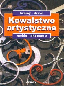 Kowalstwo artystyczne - Bramy, drzwi, meble, akcesoria