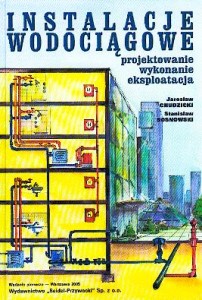 Instalacje wodociągowe. Projektowanie. Wykonanie. Eksploatacja.