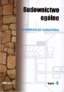Budownictwo ogólne. Konstrukcje budynków tom 4