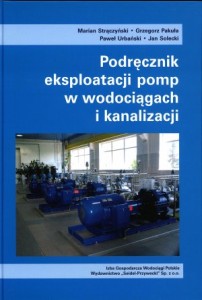 Podręcznik eksploatacji pomp w wodociągach i kanalizacji.