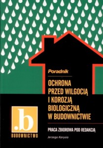 Ochrona przed wilgocią i korozją biologiczną w budownictwie