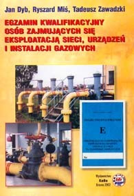 Egzamin kwalifikacyjny osób zajmujących się eksploatacją sieci, urządzeń i instalacji gazowych