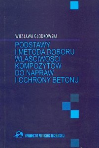Podstawy i metody doboru właściwości kompozytów do napraw i ochrony betonu