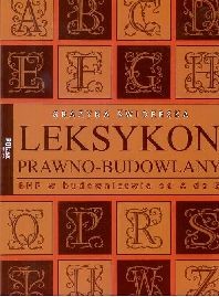 Leksykon prawno-budowlany BHP w budownictwie od A do Z
