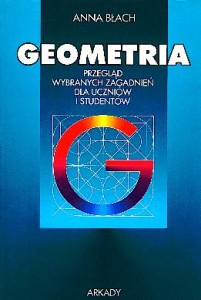 GEOMETRIA. Przegląd wybranych zagadnień dla uczniów i studentów