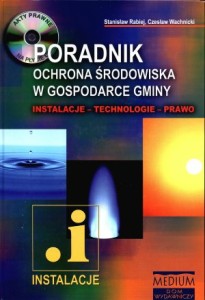 Ochrona środowiska w gospodarce gminy.Poradnik.