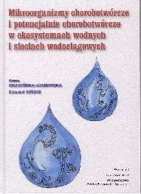 Mikroorganizmy chorobotwórcze i potencjalnie chorobotwórcze w ekosystemach wodnych i sieciach wodociągowych