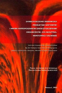 Zanieczyszczenie środowiska produktami naftowymi i innymi antropogennymi zanieczyszczeniami