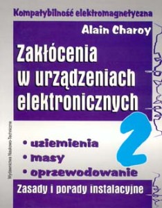 Zakłócenia w urządzeniach elektronicznych, - Tom 2, Uziemienia, masy, oprzewodowanie.