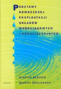 Podstawy nowoczesnej eksploatacji układów wodociągowych i kanalizacyjnych
